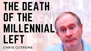 The Death of the Millennial Left - Ft. Chris Cutrone