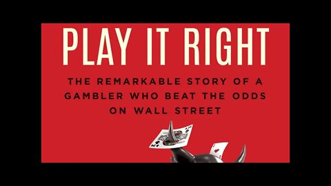 Play It Right: The Remarkable Story of a Gambler Who Beat the Odds on Wall Street...