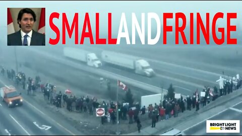 Anything but Small and Fringe - Canadian Truckers Lead Worldwide Rebellion