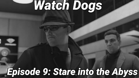 Watch Dogs Episode 9: Stare into the Abyss