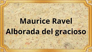Maurice Ravel Alborada del gracioso