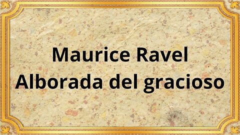 Maurice Ravel Alborada del gracioso