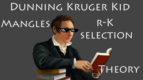 The Alternative Hypothesis: Dunning Kruger Kid Mangles r-K Selection Theory [Mirror]