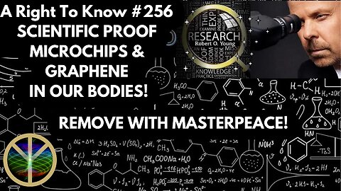 A Right To Know #256 SCIENTIFIC PROOF - MICROCHIPS & GRAPHENE IN OUR BODIES!