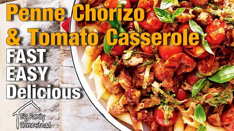 Penne Chorizo and Tomato Casserole | Big Family Homestead LIVE 02/18/22
