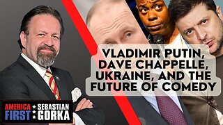 Sebastian Gorka FULL SHOW: Vladimir Putin, Dave Chappelle, Ukraine, and the future of comedy