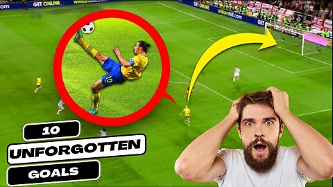 top 10 Unforgettable goals in the history of football