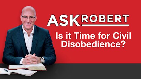 Is It Time for Civil Disobedience? // Ask Robert