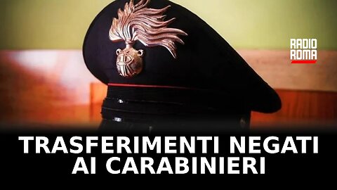 Trasferimenti negati ai Carabinieri, l’appello della moglie invalida: “Sono persone con difficoltà non numeri”