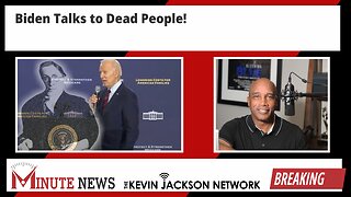 Biden Talks to Dead People! - The Kevin Jackson Network