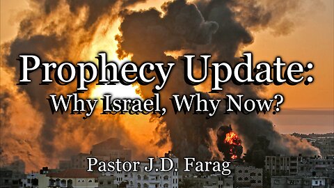 Prophecy Update: Why Israel, Why Now?