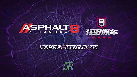 [Asphalt Series] Asphalt 8 & Asphalt 9 China Version | Live Replay | October 12th, 2023 (UTC+08)
