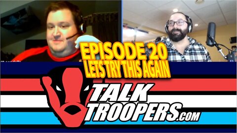 TalkTroopers Episode 20