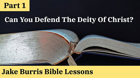 Can You Defend The Deity Of Christ? | Part 1