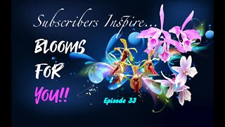 SUBSCRIBERS INSPIRE| You color my life | Blooms for YOU! Episode 33 🌸🌺🌼💐 #happycincodemayo