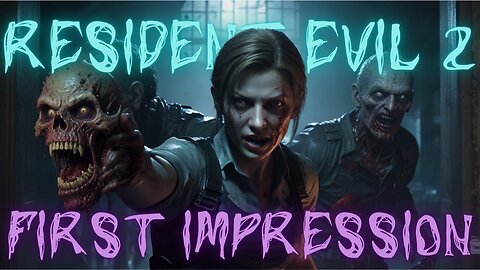 😈 Resident Evil 2: My First Impression