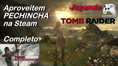 Tomb Raider GOTY - Quase de graça, APROVEITE na Steam