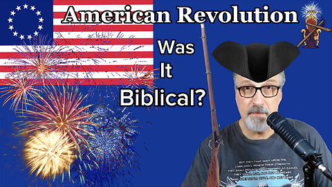 Ep. 15 - 4th of July - Was the American Revolution Biblical?