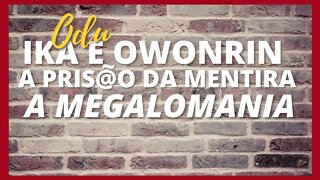 ODU IKA E OWONRIN - A MEGALOMANIA