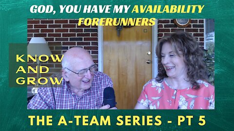 The A-Team | Pt 5 Availability of our Forerunners | Know and Grow