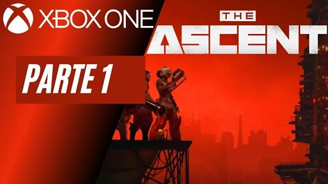THE ASCENT - PARTE 1 (XBOX ONE)