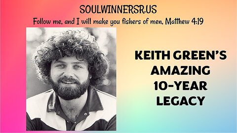 KEITH GREEN'S AMAZING 10-YEAR LEGACY!