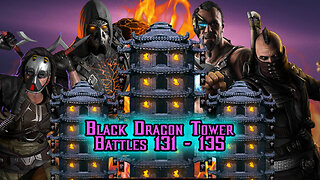 MK Mobile. Black Dragon Tower Battles 131 - 135