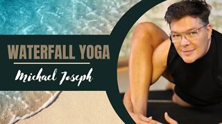 Waterfall YOGA STRETCH WITH MICHAEL JOSEPH