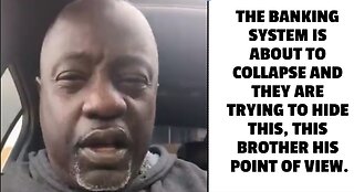 THE BANKING SYSTEM IS ABOUT TO COLLAPSE AND THEY ARE TRYING TO HIDE THIS, THIS BROTHER