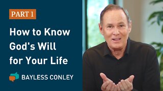 Finding God’s Will for Your Life (1/3) | Bayless Conley