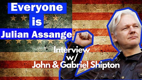Everyone is Julian Assange (interview with John and Gabriel Shipton)