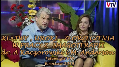 KLĄTWY , UROKI , ZŁORZECZENIA W PRACY Z IMAGOTERAPII dr. A Kaczorowski i M. Anderson