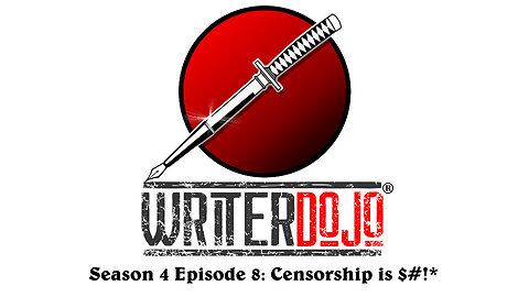 WriterDojo S4 Ep8: Censorship is $#!*