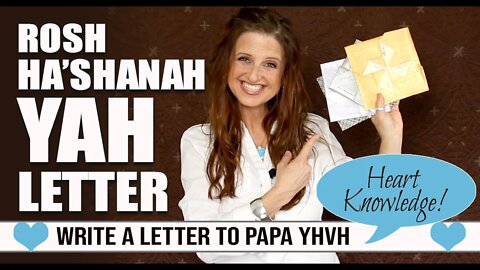 Write 1 Yearly Letter to Papa Yah at Rosh ha'Shanah (the Biblical Head of the Year)!