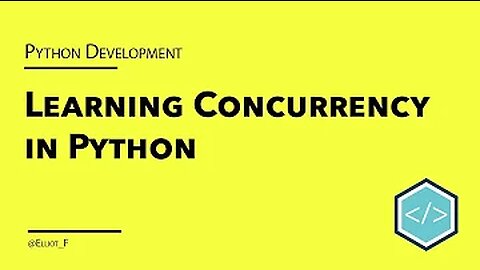 An Introduction to Concurrency in Python