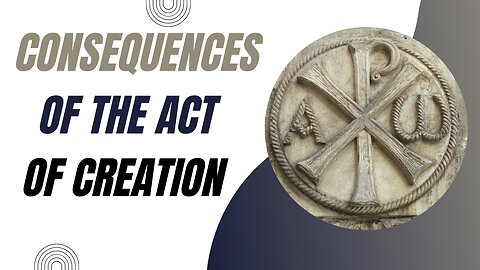 Consequences of The Act of Creation