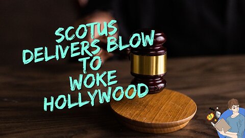 SCOTUS Delivers A Unanimous KO To Woke Hollywood