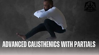 Advanced Calisthenics With Partials