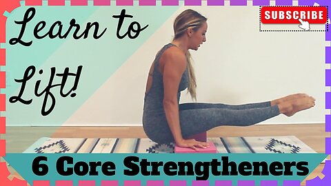 Core Strength Yoga 6 Exercises to Lift Yourself Up!
