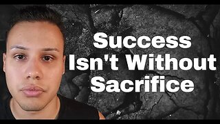 Success Isn't Without Sacrifice