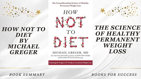 'How Not to Diet' by Michael Greger. The Science of Healthy Permanent Weight Loss. Book Summary