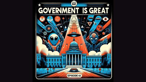 Episode 62 - "GOVERNMENT IS GREAT!" | Uncovering Anomalies Podcast