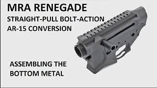 Maple Ridge Armoury "Renegade" - Assembling the Bottom Metal for a Straight-Pull, Bolt-Action Rifle