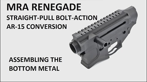 Maple Ridge Armoury "Renegade" - Assembling the Bottom Metal for a Straight-Pull, Bolt-Action Rifle