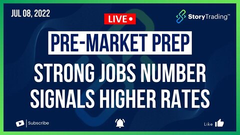 7/8/22 PreMarket Prep: Strong Jobs Number Signals Higher Rates