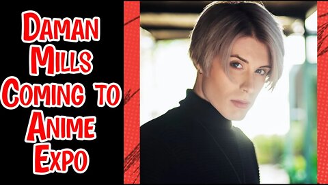 Daman Mills Coming To ANIME EXPO - Is This A Good Idea #animeexpo