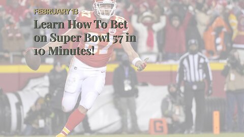 Learn How To Bet on Super Bowl 57 in 10 Minutes!