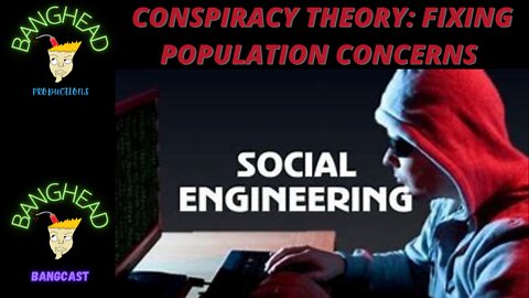 Conspiracy Theories: Social Engineering Programs To Curtail The Population