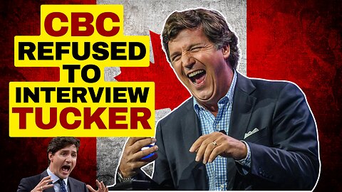 Woke CBC Refused To Interview Tucker Carlson