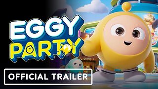 Eggy Party - Official Launch Trailer